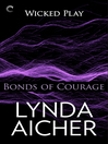 Cover image for Bonds of Courage: Book Six of Wicked Play